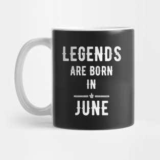 Legends are born in June Mug